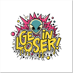 Get In Loser Alien UFO Funny Posters and Art
